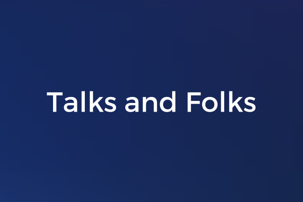 Talks and Folks